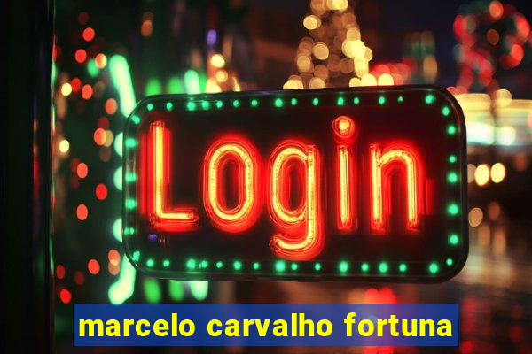 marcelo carvalho fortuna